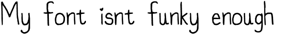 My Font Isnt Funky Enough